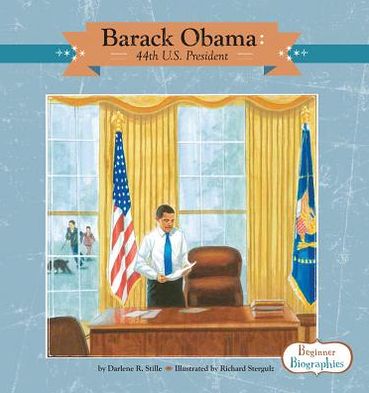 Cover for Darlene R. Stille · Barack Obama: 44th U.s. President (Beginner Biographies) (Beginner Biographies Set 2) (Hardcover Book) (2013)