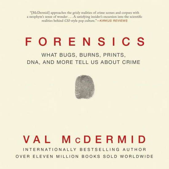 Cover for Val Mcdermid · Forensics: What Bugs, Burns, Prints, Dna, and More Tell Us About Crime (CD) (2015)