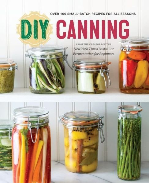 Cover for Rockridge Press · DIY Canning: Over 100 Small-Batch Recipes for All Seasons (Paperback Book) (2015)