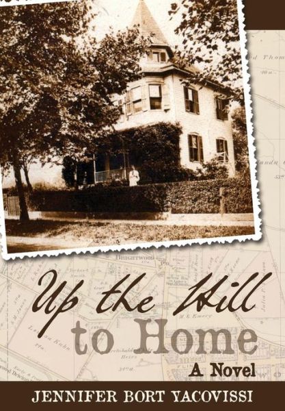 Cover for Jennifer Bort Yacovissi · Up the Hill to Home: a Novel (Inbunden Bok) (2015)