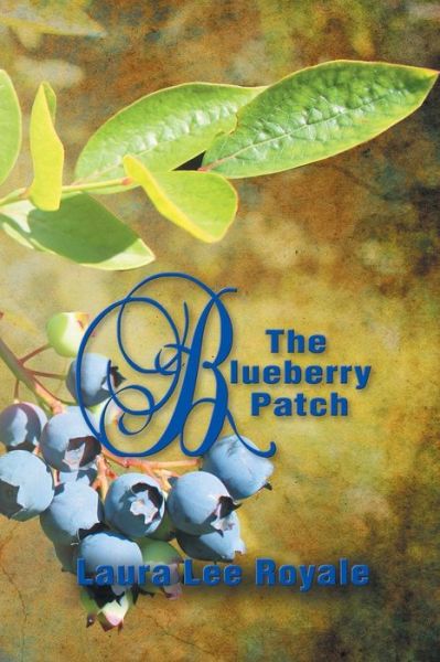 Cover for Laura Lee Royale · The Blueberry Patch (Paperback Book) (2013)