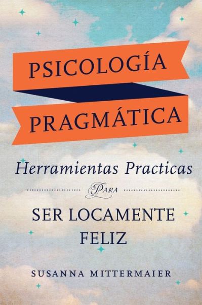 Cover for Susanna Mittermaier · Psicolog?a Pragm?tica (Pragmatic Psychology Spanish) (Paperback Book) (2019)