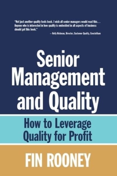 Senior Management And Quality : How to Leverage Quality for Profit - Fin Rooney - Bøger - ASQ Quality Press - 9781636941394 - 12. januar 2018
