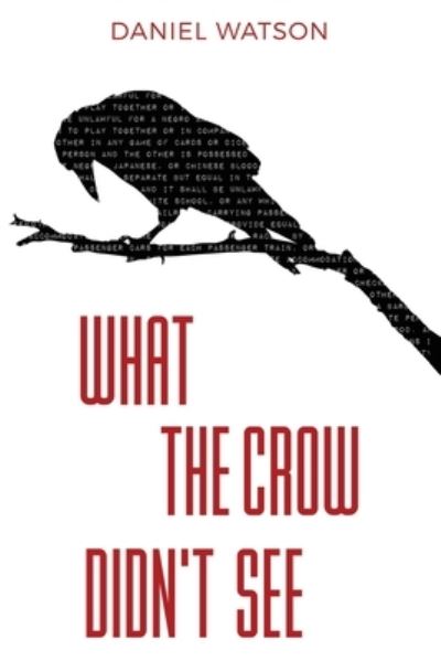What the Crow Didn't See - Daniel Watson - Books - COVENANT BOOKS - 9781638145394 - October 5, 2021