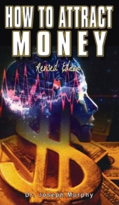 How to Attract Money, Revised Edition - Joseph Murphy - Boeken - Meirovich, Igal - 9781638231394 - 2007
