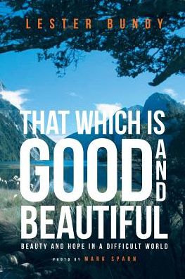 Cover for Lester Bundy · That Which Is Good and Beautiful (Paperback Book) (2018)