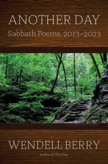 Cover for Wendell Berry · Another Day: Sabbath Poems 2013-2023 (Gebundenes Buch) (2024)