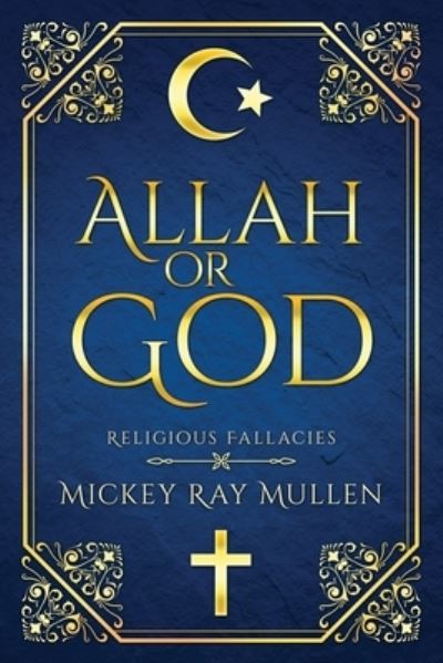 Cover for Mickey Ray Mullen · Allah or God (Book) (2022)