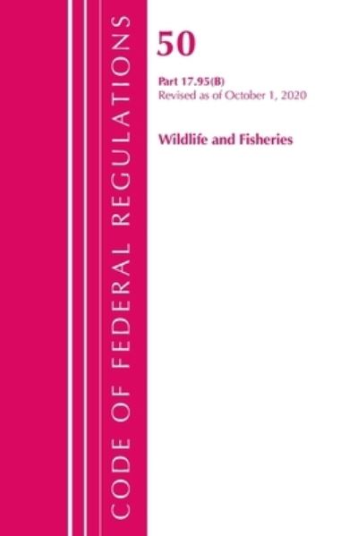 Cover for Office Of The Federal Register (U.S.) · Code of Federal Regulations, Title 50 Wildlife and Fisheries 17.95 (b), Revised as of October 1, 2020 - Code of Federal Regulations, Title 50 Wildlife and Fisheries (Paperback Book) (2021)