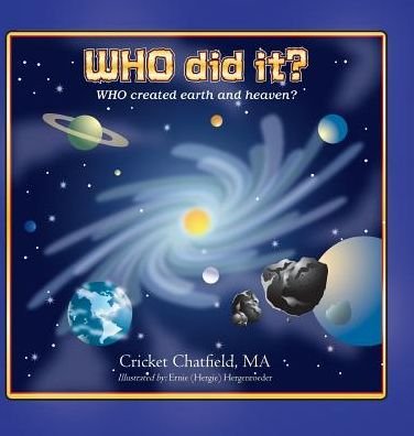 Cover for Cricket Chatfield · WHO did it? WHO created earth and heaven? (Hardcover bog) (2019)