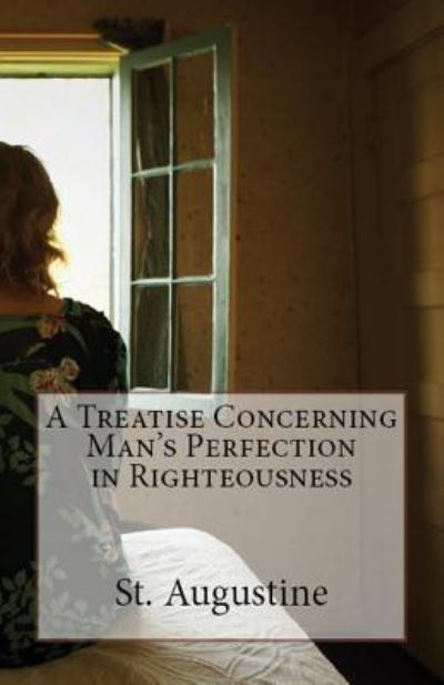 Cover for St Augustine · A Treatise Concerning Man's Perfection in Righteousness (Paperback Bog) (2018)