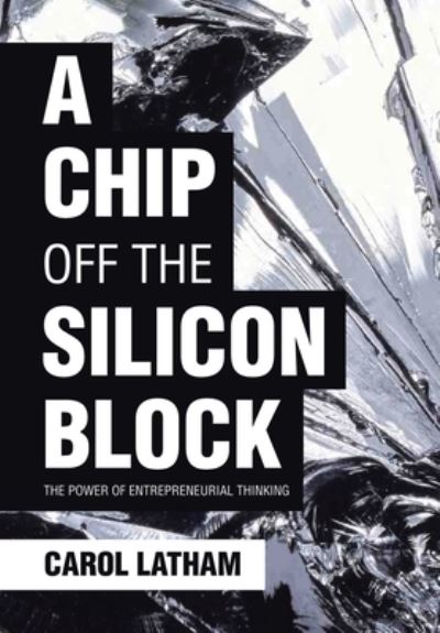 Cover for Carol Latham · A Chip Off the Silicon Block (Hardcover Book) (2020)