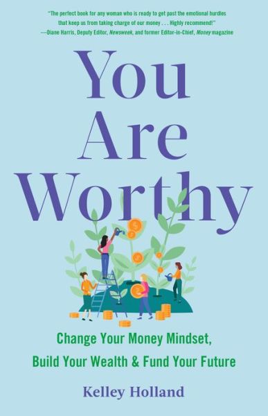 Cover for Kelley Holland · You Are Worthy: Change Your Money Mindset, Build Your Wealth, and Fund Your Future (Paperback Book) (2022)