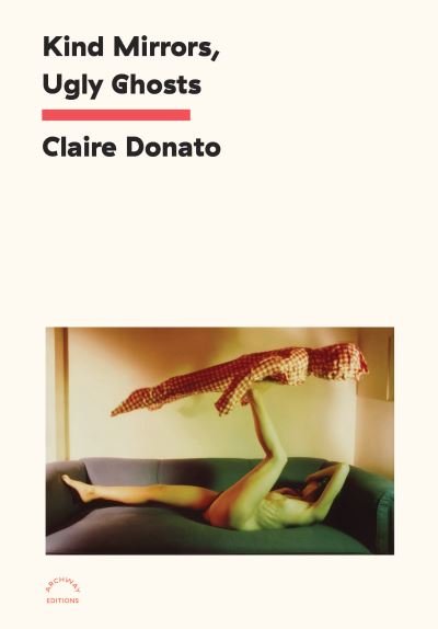 Cover for Claire Donato · Kind Mirrors, Ugly Ghosts (Paperback Book) (2023)
