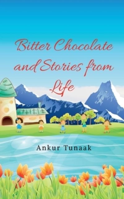 Cover for Ankur Tunaak · Bitter Chocolate and Stories from Life (Book) (2020)