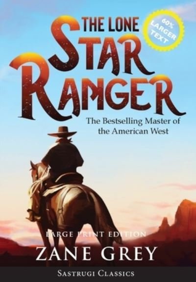 Cover for Zane Grey · The Lone Star Ranger (Annotated) LARGE PRINT (Innbunden bok) (2020)