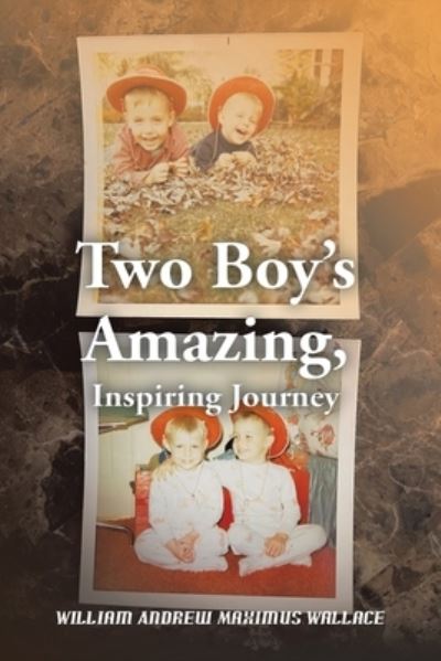 Cover for William Andrew Maximus Wallace · Two Boy's Amazing, Inspiring Journey (Book) (2022)