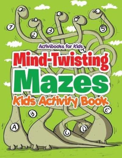 Cover for Activibooks for Kids · Mind-Twisting Mazes (Paperback Book) (2016)