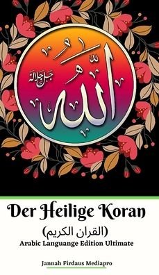 Cover for Jannah Firdaus Mediapro · Der Heilige Koran (Ø§Ù„Ù‚Ø±Ø§Ù† Ø§Ù„ÙƒØ±ÙŠÙ…) Arabic Languange Edition Ultimate (Hardcover bog) (2024)