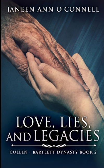 Cover for Janeen Ann O'Connell · Love, Lies, and Legacies (Cullen - Bartlett Dynasty Book 2) (Paperback Book) (2021)