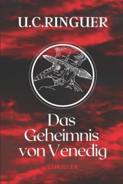 Cover for U C Ringuer · Das Geheimnis von Venedig: Ein moerderischer Raub aus dem Dom von Venedig. Und ein teuflischer Fluch. - Professor Cariello (Paperback Bog) (2018)