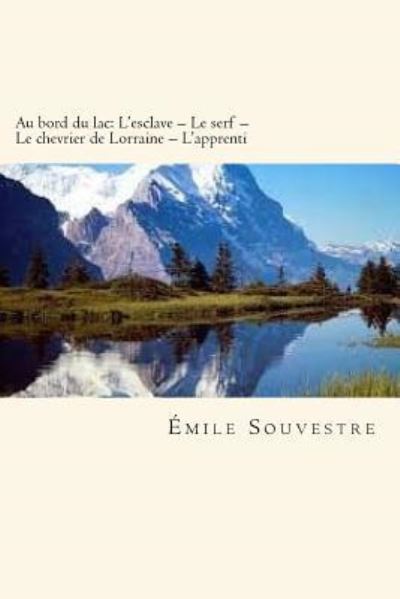 Au bord du lac - Emile Souvestre - Kirjat - Createspace Independent Publishing Platf - 9781719536394 - keskiviikko 23. toukokuuta 2018