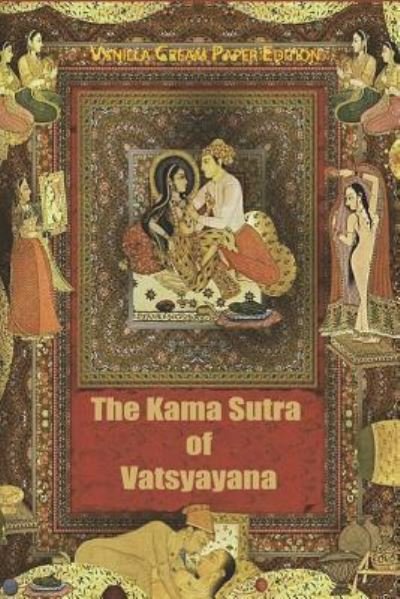 The Kama Sutra of Vatsyayana - Vatsyayana - Bøger - Createspace Independent Publishing Platf - 9781721119394 - 13. juni 2018