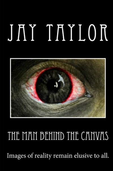 Cover for Jay Taylor · The Man Behind the Canvas (Pocketbok) (2017)