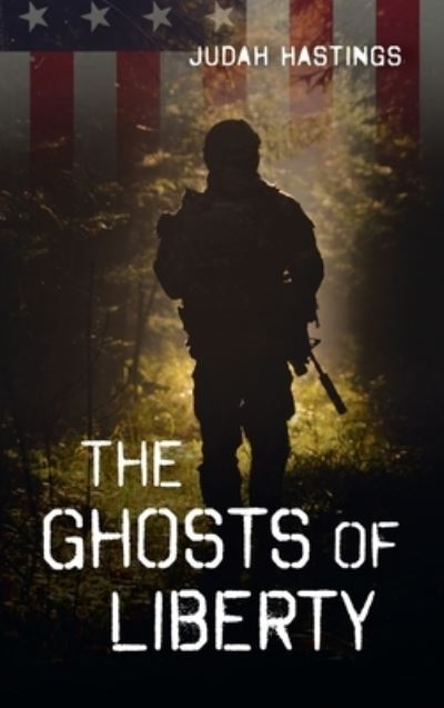 Cover for Judah Hastings · The Ghosts of Liberty (Hardcover Book) (2020)