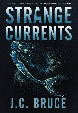 Cover for J C Bruce · Strange Currents (Hardcover Book) (2020)