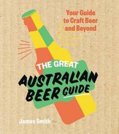 Cover for James Smith · The Great Australian Beer Guide (Hardcover Book) (2016)