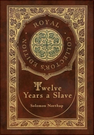 Twelve Years a Slave (Royal Collector's Edition) (Illustrated) (Case Laminate Hardcover with Jacket) - Solomon Northup - Books - Engage Books - 9781774762394 - February 14, 2021