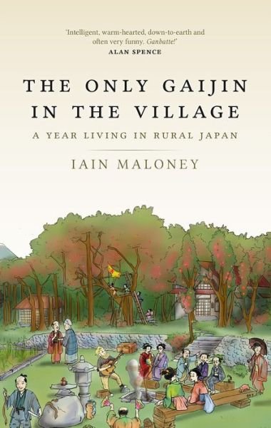 Cover for Iain Maloney · The Only Gaijin in the Village: A Year Living in Rural Japan (Taschenbuch) [New in B-Paperback edition] (2021)