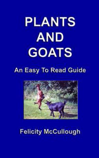 Cover for Felicity Mccullough · Plants and Goats an Easy to Read Guide (Goat Knowledge) (Volume 6) (Pocketbok) (2012)