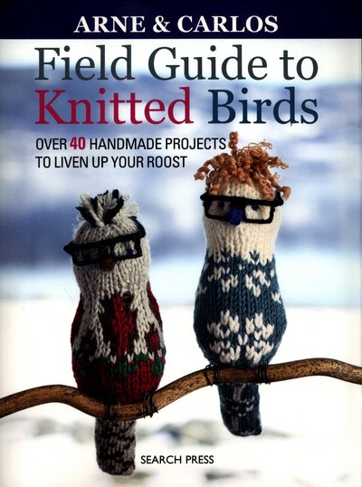 Cover for Carlos, Arne &amp; · Field Guide to Knitted Birds: Over 40 Handmade Projects to Liven Up Your Roost (Paperback Bog) (2017)