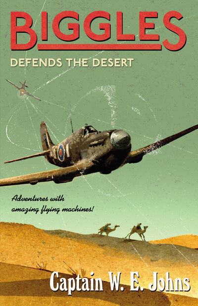 Cover for W E Johns · Biggles Defends the Desert - Biggles (Paperback Book) (2015)