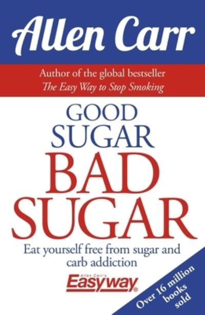 Cover for Allen Carr · Good Sugar Bad Sugar (Bok) (2016)