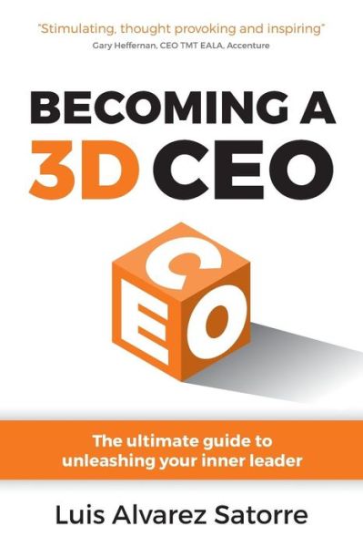 Cover for Luis Alvarez Satorre · Becoming a 3D CEO: The ultimate guide to unleashing your inner leader (Taschenbuch) (2018)