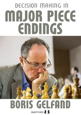 Decision Making in Major Piece Endings - Boris Gelfand - Książki - Quality Chess UK LLP - 9781784831394 - 28 kwietnia 2021