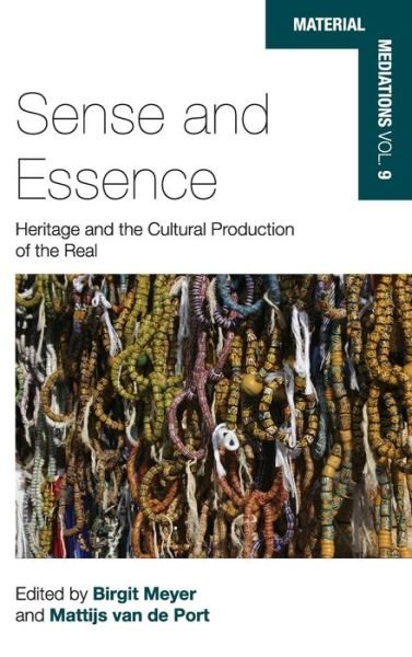 Sense and Essence: Heritage and the Cultural Production of the Real - Material Mediations: People and Things in a World of Movement - Meyer - Books - Berghahn Books - 9781785339394 - July 1, 2018