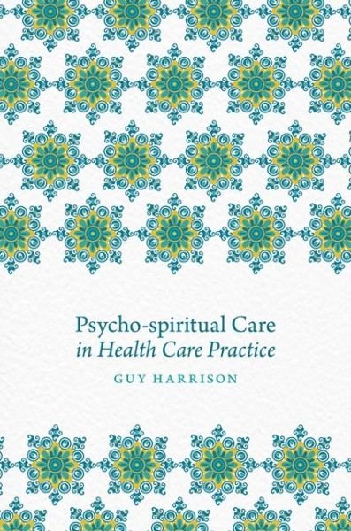 Cover for Guy Harrison · Psycho-spiritual Care in Health Care Practice (Paperback Book) (2017)