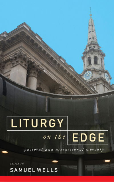 Cover for Samuel Wells · Liturgy on the Edge: Pastoral and attractional worship (Paperback Book) (2018)