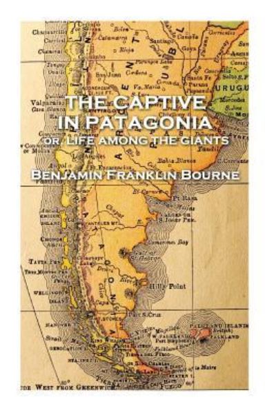 Cover for Benjamin Franklin Bourne · The Captive in Patagonia by Benjamin Franklin Bourne (Paperback Book) (2018)