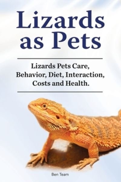 Cover for Ben Team · Lizards as Pets. Lizards Pets Care, Behavior, Diet, Interaction, Costs and Health. (Paperback Book) (2020)