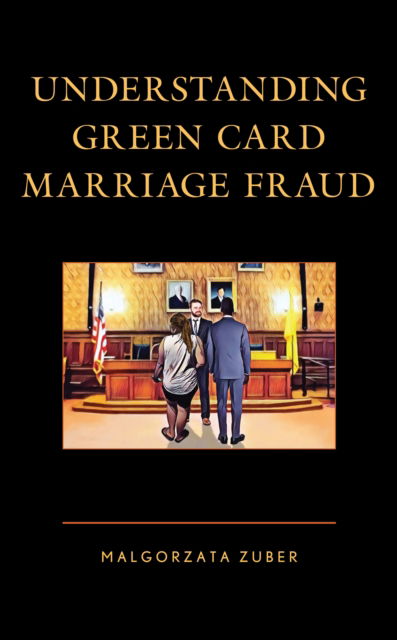 Cover for Malgorzata Zuber · Understanding Green Card Marriage Fraud (Paperback Book) (2023)