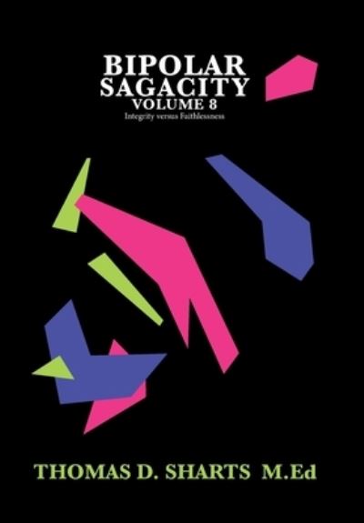 Cover for Thomas D Sharts M Ed · Bipolar Sagacity Volume 8 (Hardcover Book) (2020)