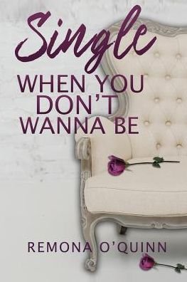 Cover for Remona O'Quinn · Single When You Don't Wanna Be (Paperback Bog) (2019)