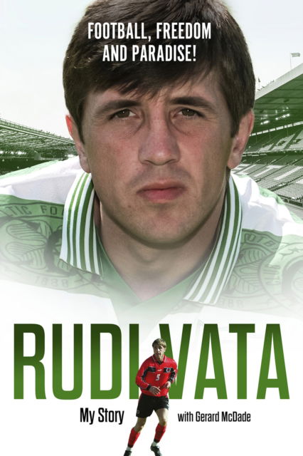 Football, Freedom and Paradise!: My Story by Rudi Vata - Rudi Vata - Books - Pitch Publishing Ltd - 9781801507394 - July 29, 2024