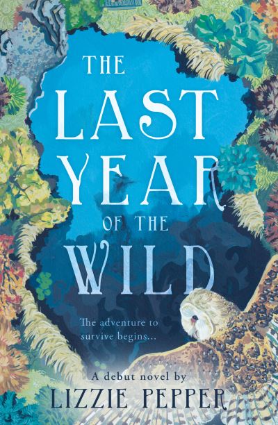 Cover for Lizzie Pepper · The Last Year of the Wild - Volume 1: Winter - The Last Year of the Wild (Paperback Book) (2023)
