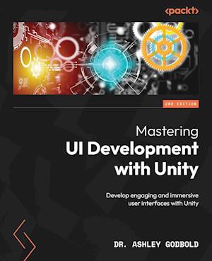 Cover for Ashley Godbold · Mastering UI Development with Unity (Book) (2024)